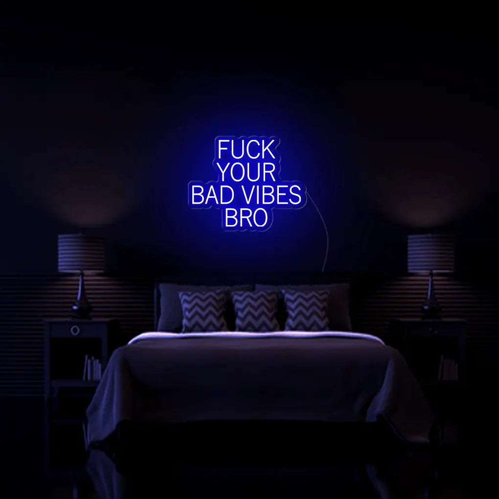 Fk Your Bad Vibes Bro LED Neon Sign - Neon Lanes