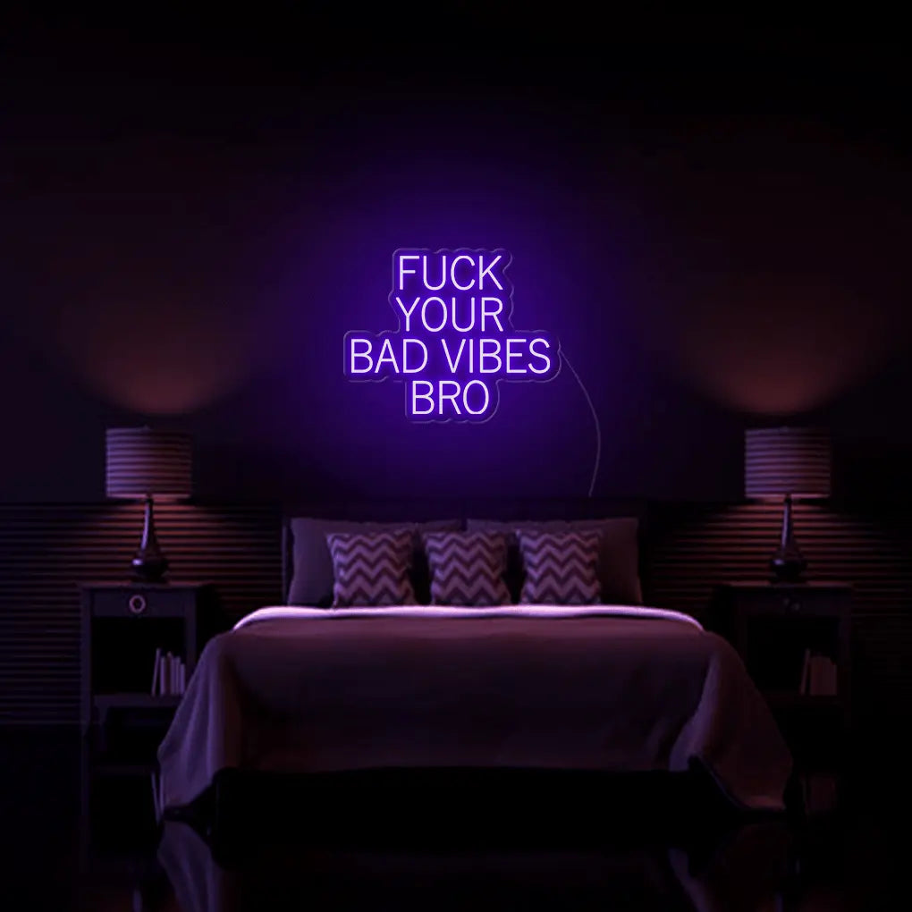 Fk Your Bad Vibes Bro LED Neon Sign - Neon Lanes