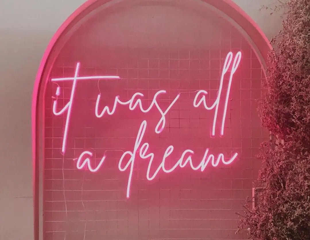 It Was All a Dream LED Neon Light Sign - Neon Lanes