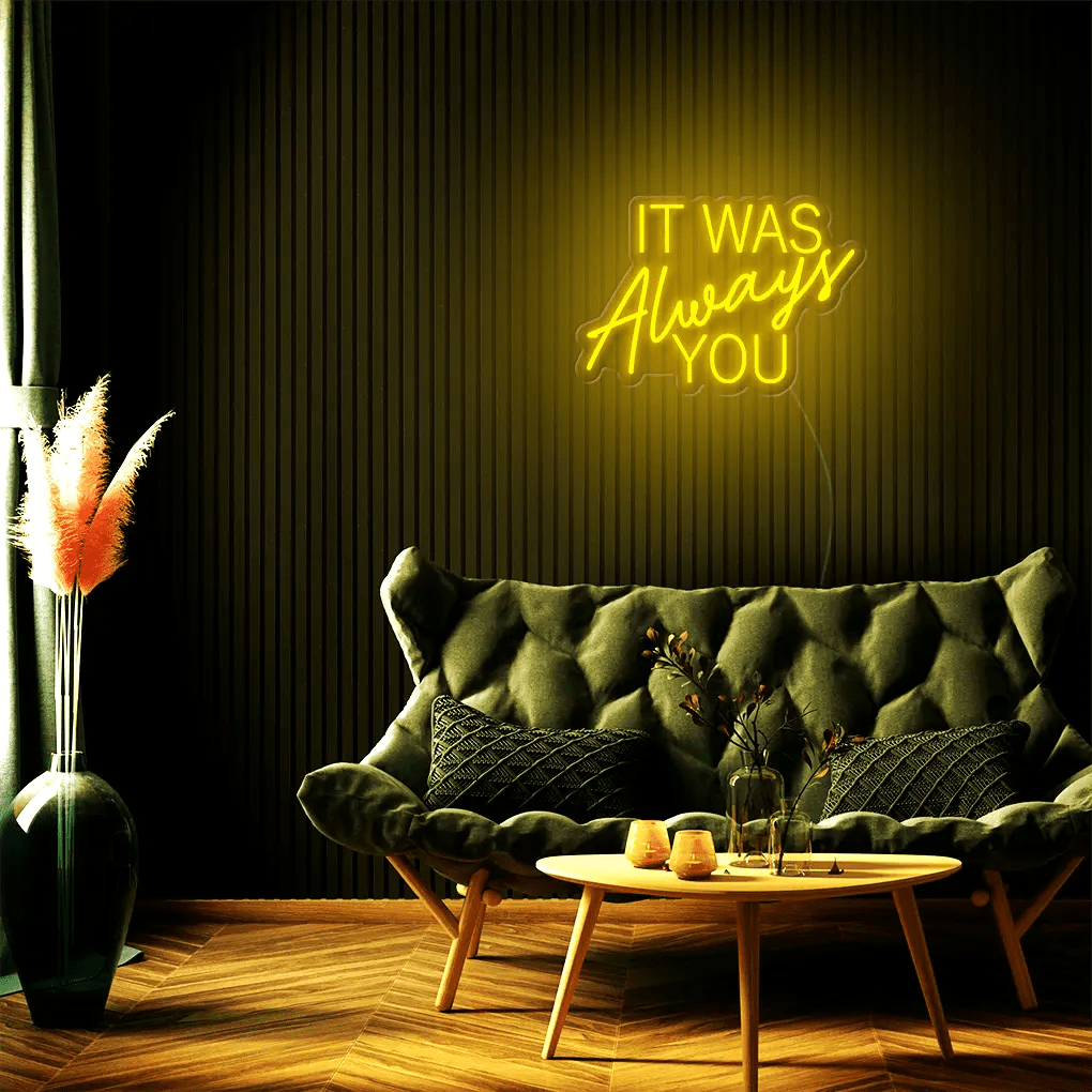 It Was Always You LED Neon Sign - Neon Lanes