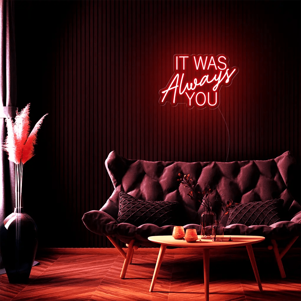 It Was Always You LED Neon Sign - Neon Lanes