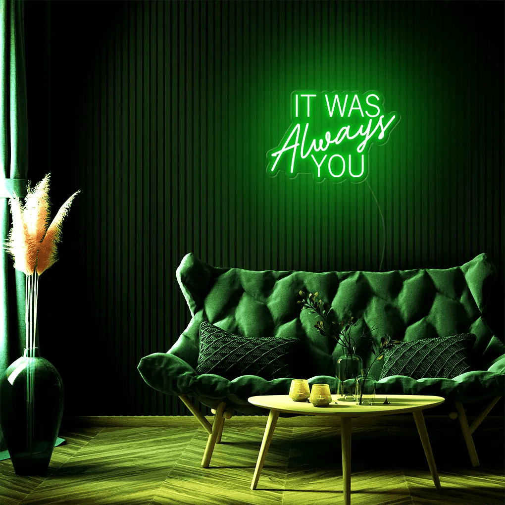 It Was Always You LED Neon Sign - Neon Lanes